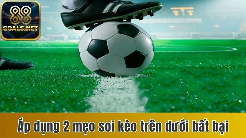 Kèo Trên Dưới - Chi Tiết Cách Đọc 4 Tỷ Lệ Cược Phổ Biến 4 Áp dụng ngay 2 mẹo soi kèo cược trên dưới bất bại