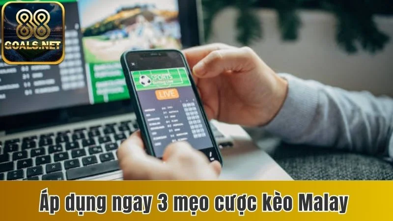 Cách Chơi Kèo Malaysia - Chi Tiết Cách Đọc Và Tính Tiền 4 Áp dụng ngay 3 mẹo cược kèo Malay hiệu quả