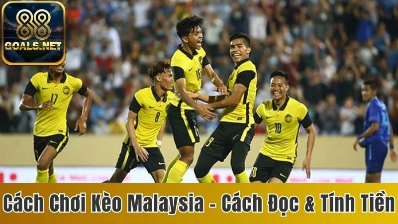 Cách chơi kèo Malaysia