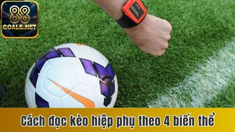 Kèo Hiệp Phụ Là Gì? Cách Đọc Và Kinh Nghiệm Cùng 88goals 3 Cách đọc 4 biến thể trong kèo cược hiệp phụ