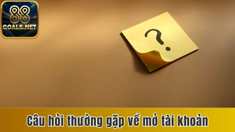 Câu Hỏi Thường Gặp 88goals - Trả Lời Từ A Đến Z Mọi Thắc Mắc 1 Câu hỏi thường gặp về mở tài khoản chơi game xanh chín