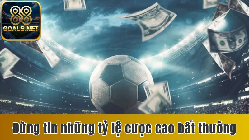 Kèo Dụ Nhà Cái Là Gì? 3 Cách Xác Định Kèo Dụ Chuẩn Nhất 4 Đừng vội tin những tỷ lệ cược cao bất thường