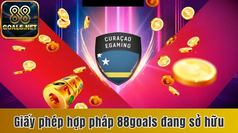 88goals - Khám Phá Sân Chơi Đẳng Cấp, Dẫn Đầu Thị Trường 22 Giấy phép hợp pháp mà 88goals đang sở hữu