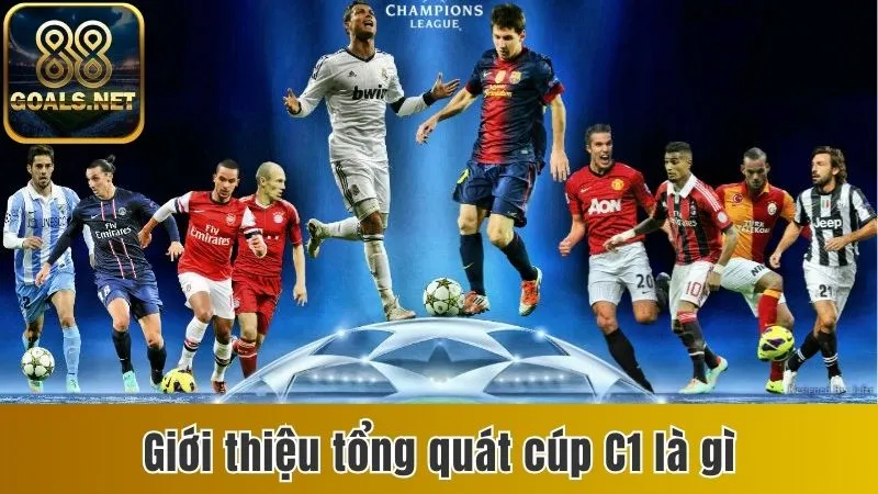 Cúp C1 Là Gì? Tìm Hiểu Chi Tiết Giải Bóng Hàng Đầu Châu Âu 2 Giới thiệu tổng quát cúp C1 là gì