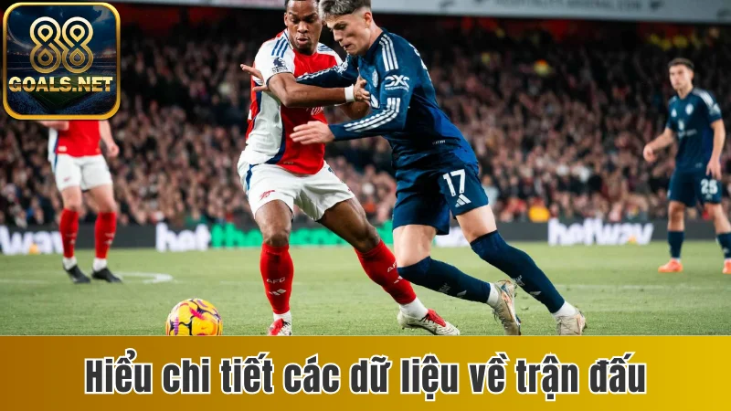 Kèo Chấp - Tiết Lộ Khái Niệm Và Kỹ Thuật Chọn Cược Đúng 4 Hiểu chi tiết các dữ liệu về trận đấu