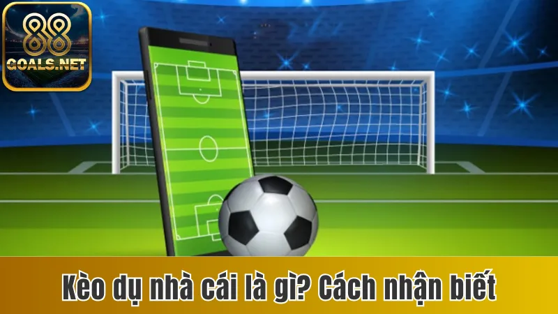 Kèo dụ nhà cái