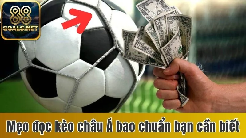 Tips Bóng Đá - Bí Quyết Chọn Cược Chuẩn Đảm Bảo Chiến Thắng 4 Mẹo đọc kèo châu Á bao chuẩn bạn cần biết